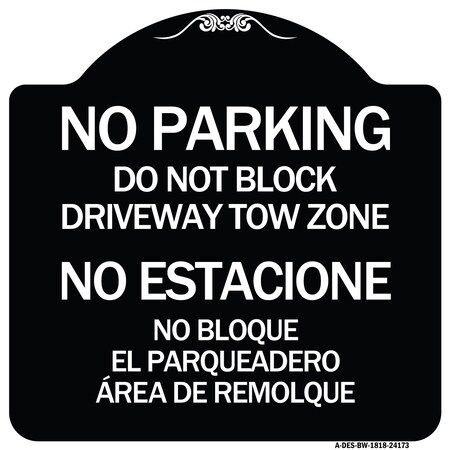 Signmission Do Not Block Driveway Tow Zone No Estacione No Bloque El Parquiedero Area De Remolque, BW-1818-24173 A-DES-BW-1818-24173